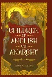 Children of auguish and anarchy