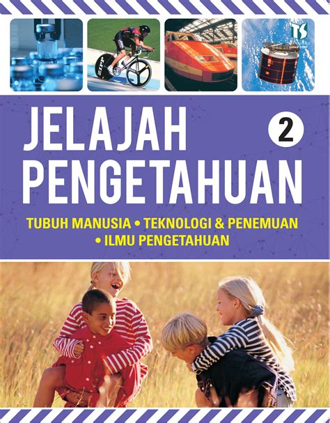 Jelajah pengetahuan 2 : Tubuh manusia, teknologi dan penemuan, ilmu pengetahuan