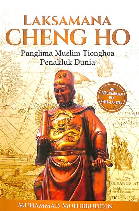 Laksamana Ceng Ho : Panglima Musloim Tionghoa Penakluk Dunia