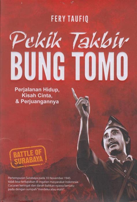 Pekik Takbir Bung Tomo : Perjalanan Hidup, Kisah Cinta & Perjuangannya