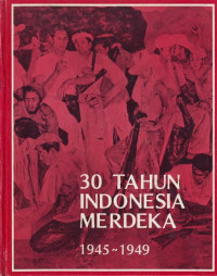 Image of 30 Tahun indonesia merdeka 1945-1949