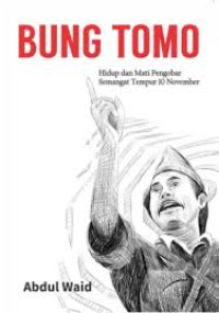 Image of bung tomo : hidup dan mati pengobar semangat tempur 10 nevember