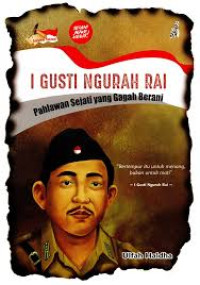 Image of I gusti ngurah rai : pahlawan sejati yang gagah berani