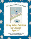 Living Vlues Acttivities for Children Ages 3-7 : Pendidikan Nilai untuk Anak 3-7