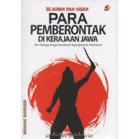 Image of Para Pemberontak di Kerajaan Jawa : Dari Kalingga Hingga Ngayogyakarta Hadiningrat