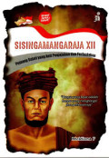 Sisingamangaraja XII : pejuang sejati yang anti penjajahan dan perbudakan