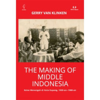 Image of the making of middle indonesia : kelas menengah di kota kupang, 1930an-1980an