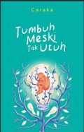 Tumbuh Meski Tak Utuh