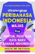 Ultra Lengkap Peribahasa Indonesia : Majas, Pantun, Puisi, dan Kata Baku Bahasa Indonesia.